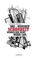 Das bisschen Schönheit werden wir nicht mehr los.