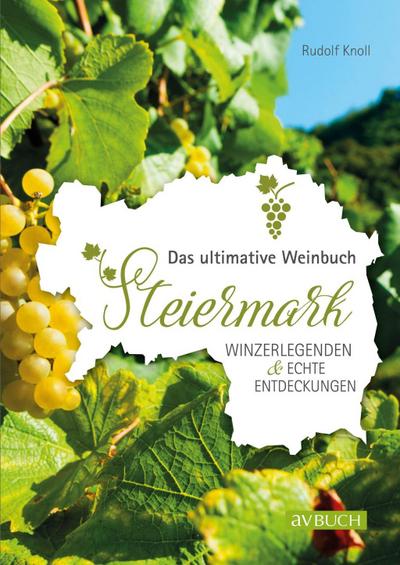 Steiermark - Das ultimative Weinbuch