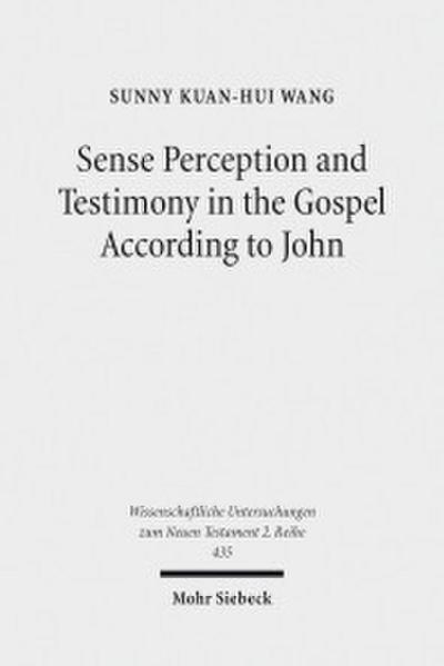 Sense Perception and Testimony in the Gospel According to John