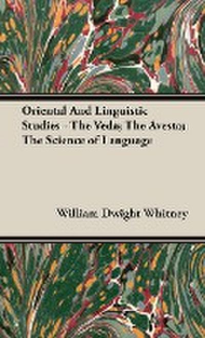 Oriental and Linguistic Studies - The Veda; The Avesta; The Science of Language