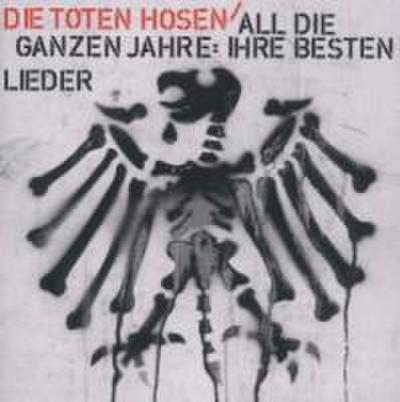 All Die Ganzen Jahre-Ihre Besten Lieder (Best Of) - Die Toten Hosen