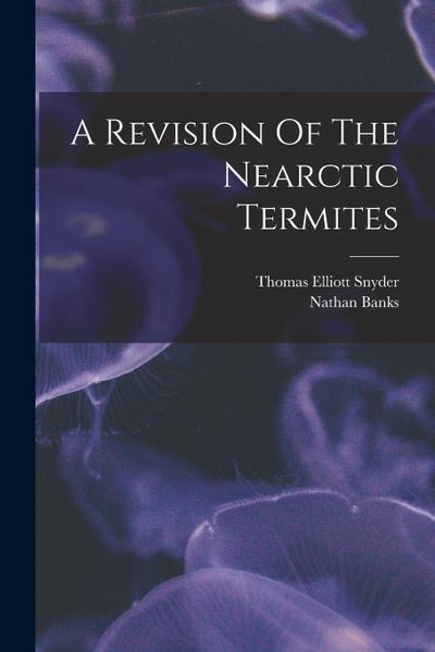 A Revision Of The Nearctic Termites