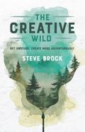 The Creative Wild: Get Unstuck, Create More Adventurously