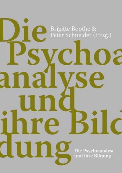 Die Psychoanalyse und ihre Bildung