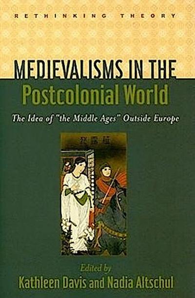 Medievalisms in the Postcolonial World