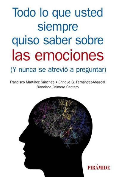 Todo lo que usted siempre quiso saber sobre las emociones : y nunca se atrevió a preguntar