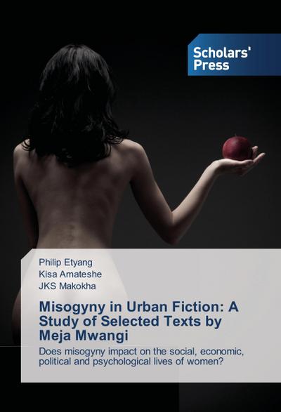 Misogyny in Urban Fiction: A Study of Selected Texts by Meja Mwangi