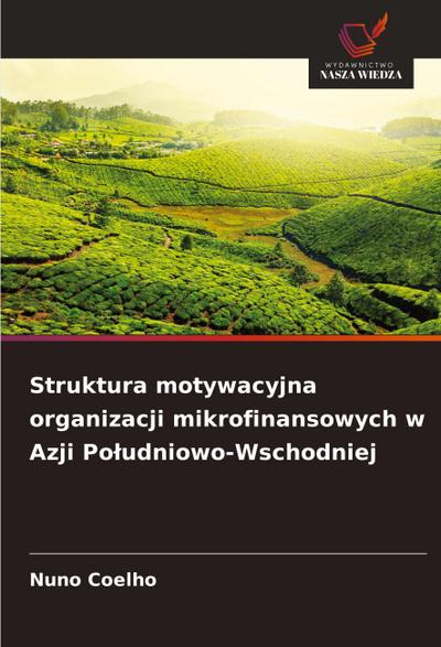 Struktura motywacyjna organizacji mikrofinansowych w Azji Po¿udniowo-Wschodniej
