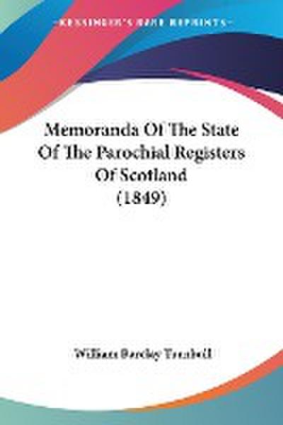 Memoranda Of The State Of The Parochial Registers Of Scotland (1849)