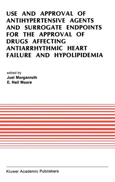 Use and Approval of Antihypertensive Agents and Surrogate Endpoints for the Approval of Drugs Affecting Antiarrhythmic Heart Failure and Hypolipidemia