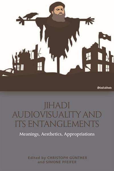 Jihadi Audiovisuality and Its Entanglements
