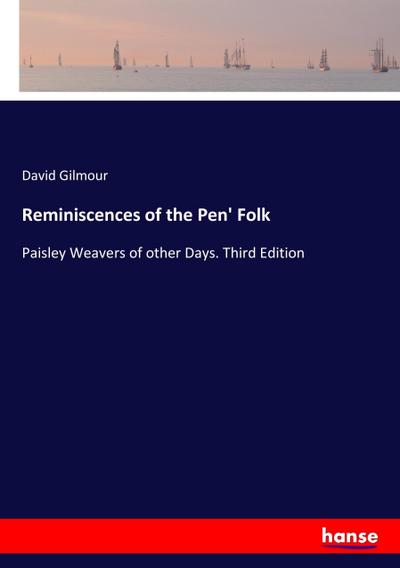 Reminiscences of the Pen’ Folk