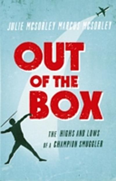 Out of the Box : The Highs and Lows of a Champion Smuggler