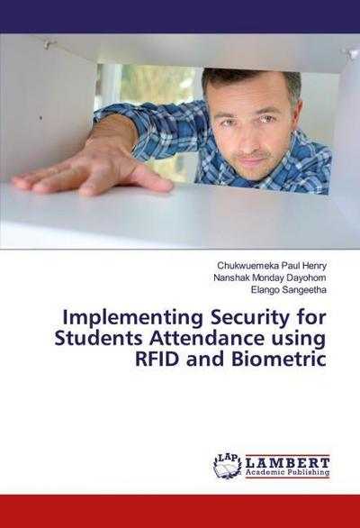 Implementing Security for Students Attendance using RFID and Biometric