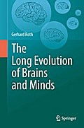 The Long Evolution of Brains and Minds