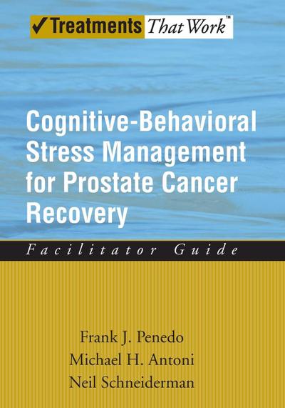 Cognitive-Behavioral Stress Management for Prostate Cancer Recovery Facilitator Guide