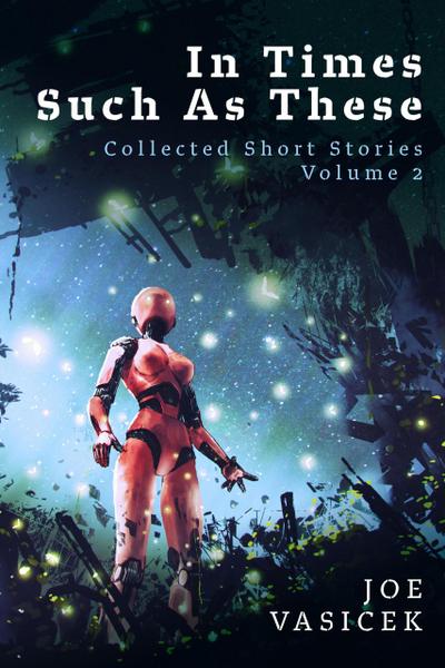 In Times Such As These (Collected Short Stories, #2)