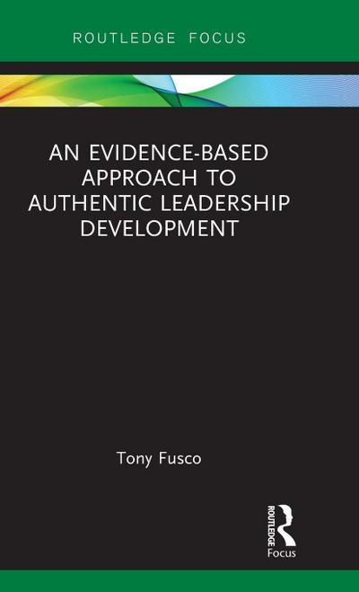 An Evidence-based Approach to Authentic Leadership Development