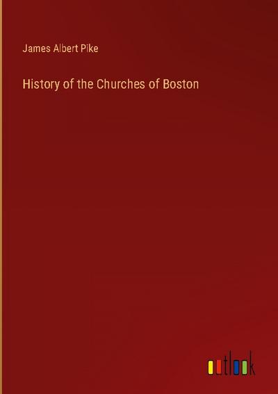History of the Churches of Boston
