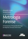 Metrologia Forense. Un’Introduzione ai Principi della Metrologia per Magistrati, Avvocati e Periti Forensi