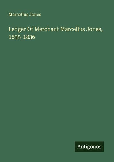Ledger Of Merchant Marcellus Jones, 1835-1836