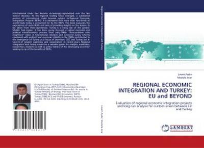 REGIONAL ECONOMIC INTEGRATION AND TURKEY: EU and BEYOND
