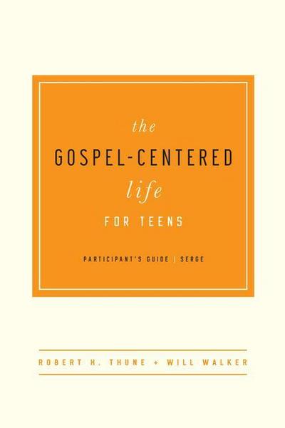 The Gospel-Centered Life for Teens