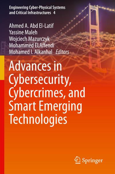 Advances in Cybersecurity, Cybercrimes, and Smart Emerging Technologies