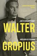 Walter Gropius ¿Qué es arquitectura? Antología de 