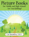 Picture Books for Middle and High School? Are You Kidding?