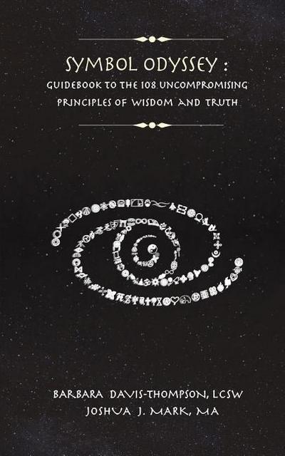Symbol Odyssey: Guidebook to the 108 Uncompromising Principles of Wisdom and Truth