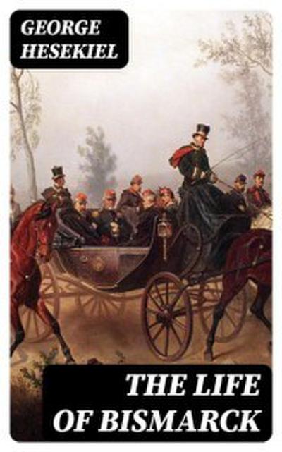 The Life of Bismarck