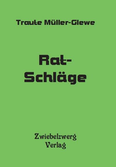 Müller-Glewe:, T: Rat- Schläge