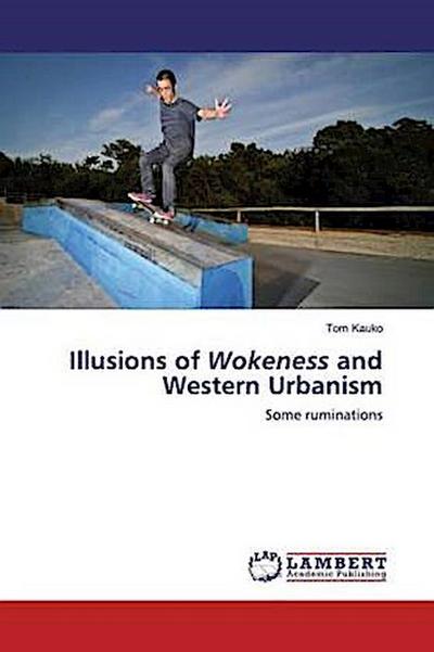 Illusions of Wokeness and Western Urbanism