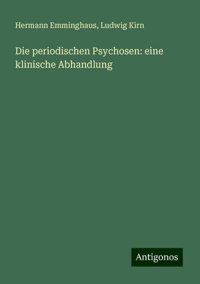 Die periodischen Psychosen: eine klinische Abhandlung