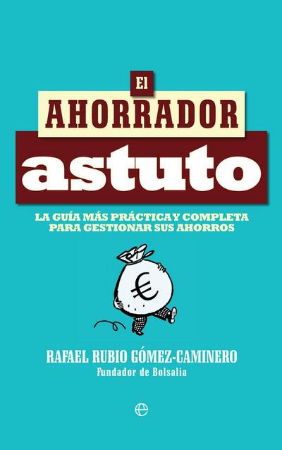 El ahorrador astuto : la guía más práctica y completa para gestionar sus ahorros