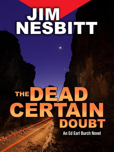 The Dead Certain Doubt: An Ed Earl Burch Novel (Ed Earl Burch Hard-Boiled Texas Crime Thriller, #4)