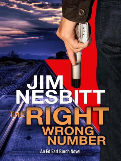 The Right Wrong Number: An Ed Earl Burch Novel (Ed Earl Burch Hard-Boiled Texas Crime Thriller, #2)
