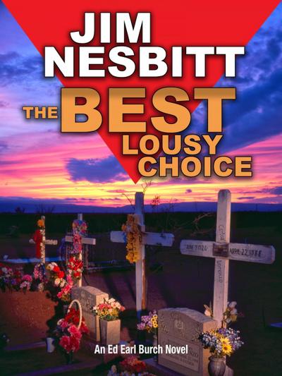 The Best Lousy Choice: An Ed Earl Burch Novel (Ed Earl Burch Hard-Boiled Texas Crime Thriller, #3)