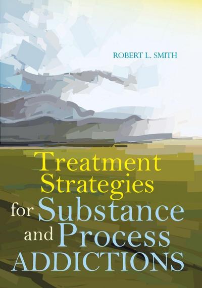 Treatment Strategies for Substance and Process Addictions