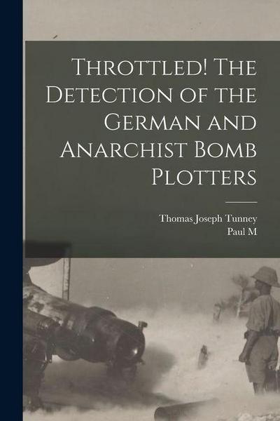 Throttled! The Detection of the German and Anarchist Bomb Plotters