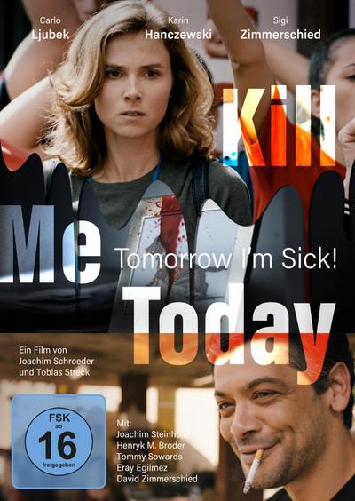Kill Me Today, Tomorrow Im Sick!