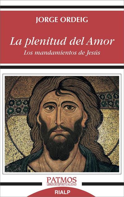 La plenitud del amor : los mandamientos de Jesús