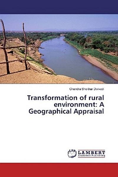 Transformation of rural environment: A Geographical Appraisal