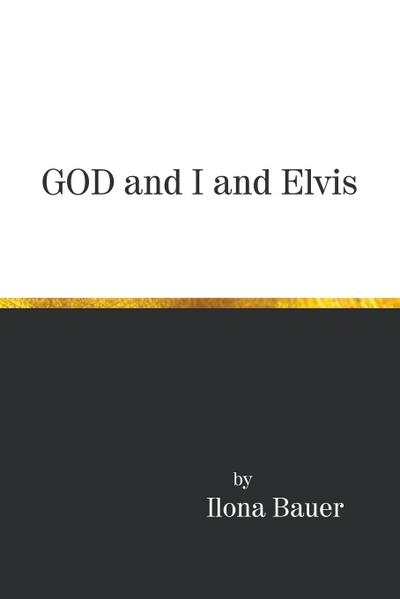 God and I and Elvis
