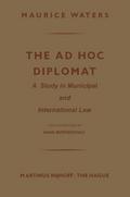 The Ad Hoc Diplomat: A Study in Municipal and International Law