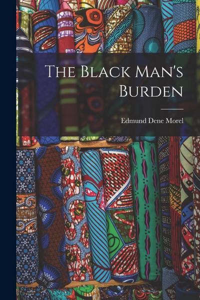 The Black Man’s Burden