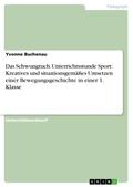 Das Schwungtuch. Unterrichtsstunde Sport: Kreatives und situationsgemäßes Umsetzen einer Bewegungsgeschichte in einer 1. Klasse