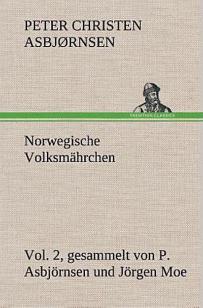 Norwegische Volksmährchen vol. 2 gesammelt von P. Asbjörnsen und Jörgen Moe