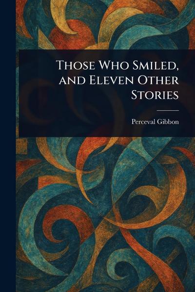 Those Who Smiled, and Eleven Other Stories